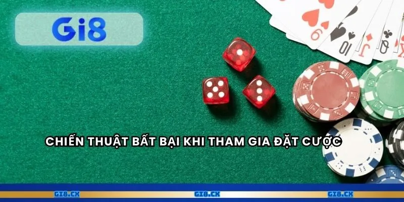 Chiến thuật bất bại khi tham gia đặt cược